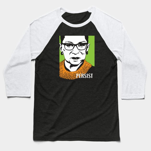 Ruth Bader Ginsburg Persist Baseball T-Shirt by candhdesigns